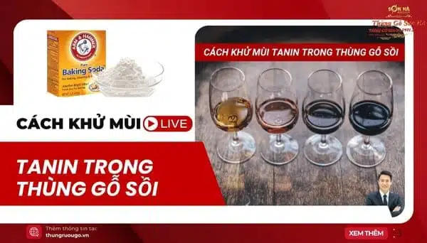 cách khử mùi tanin trong thùng gỗ sồi